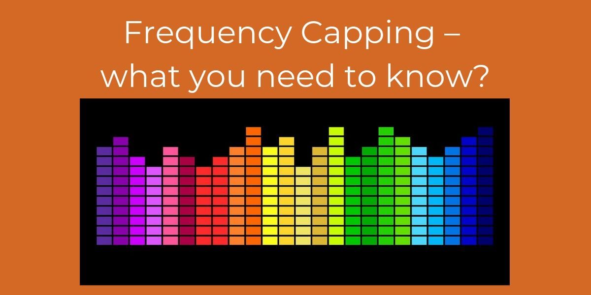 Frequency Capping – what you need to know?